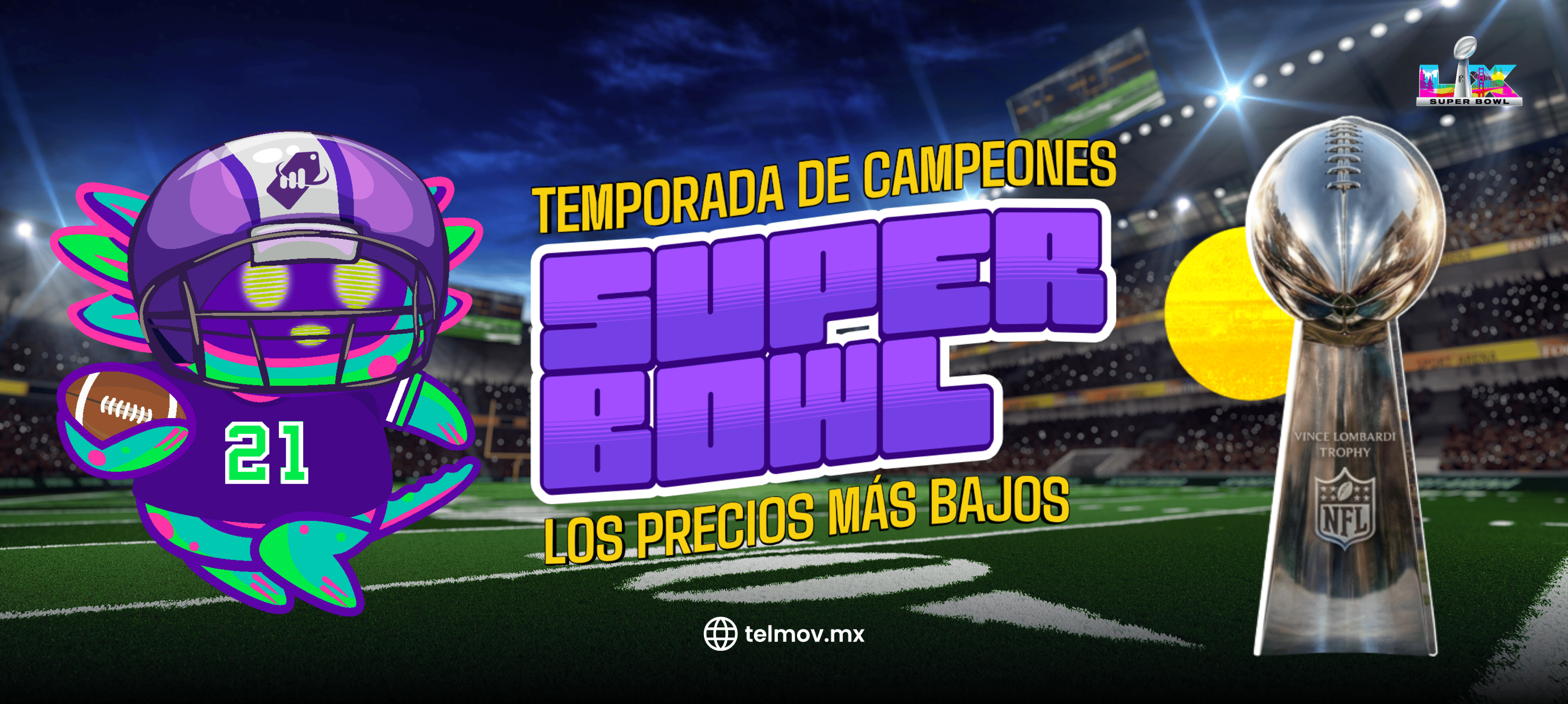 ¡Temporada de campeones, Super Bowl, los precios más bajos!